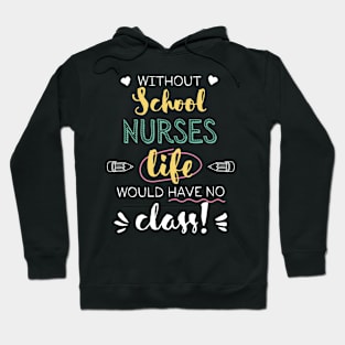 Without School Nurses Gift Idea - Funny Quote - No Class Hoodie